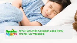 10 Ciri Ciri Anak Cacingan yang Perlu Orang Tua Waspadai