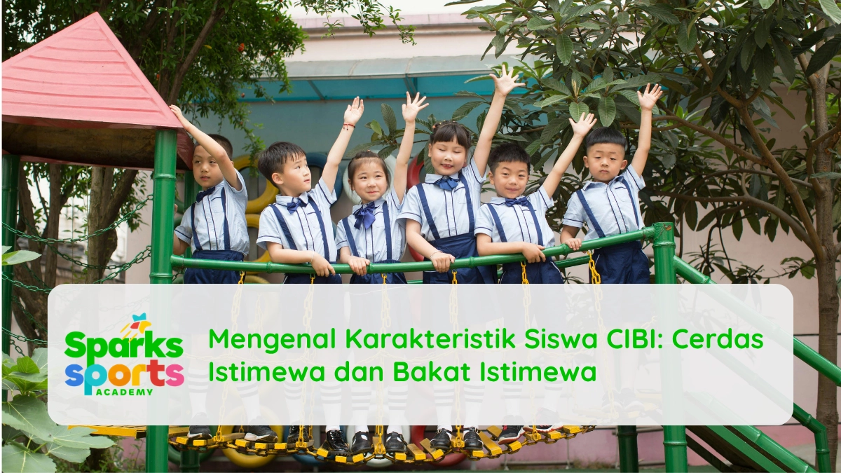 Mengenal Karakteristik Siswa CIBI: Cerdas Istimewa dan Bakat Istimewa
