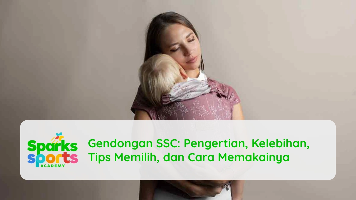 Gendongan SSC: Pengertian, Kelebihan, Tips Memilih, dan Cara Memakainya