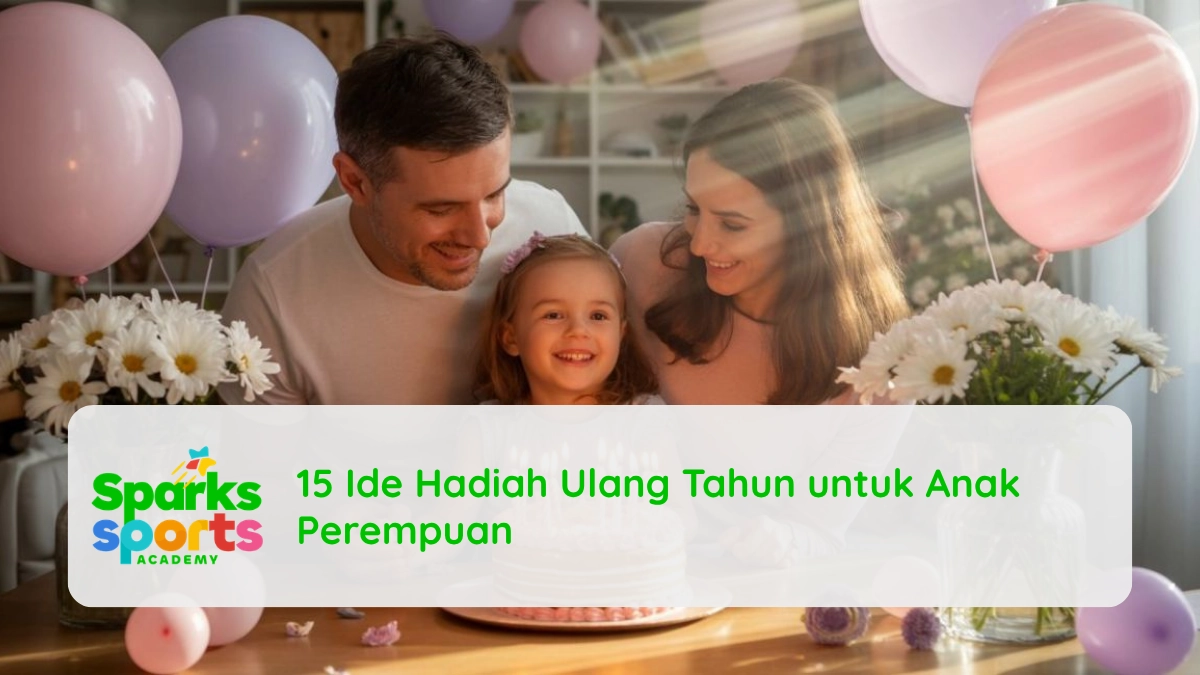 15 Ide Hadiah Ulang Tahun untuk Anak Perempuan