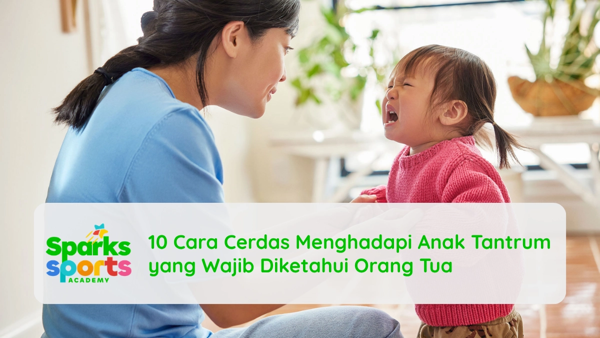 10 Cara Cerdas Menghadapi Anak Tantrum yang Wajib Diketahui Orang Tua