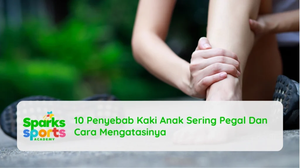 10 Penyebab Kaki Anak Sering Pegal Dan Cara Mengatasinya