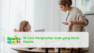 10 Cara Menghadapi Anak yang Keras Kepala