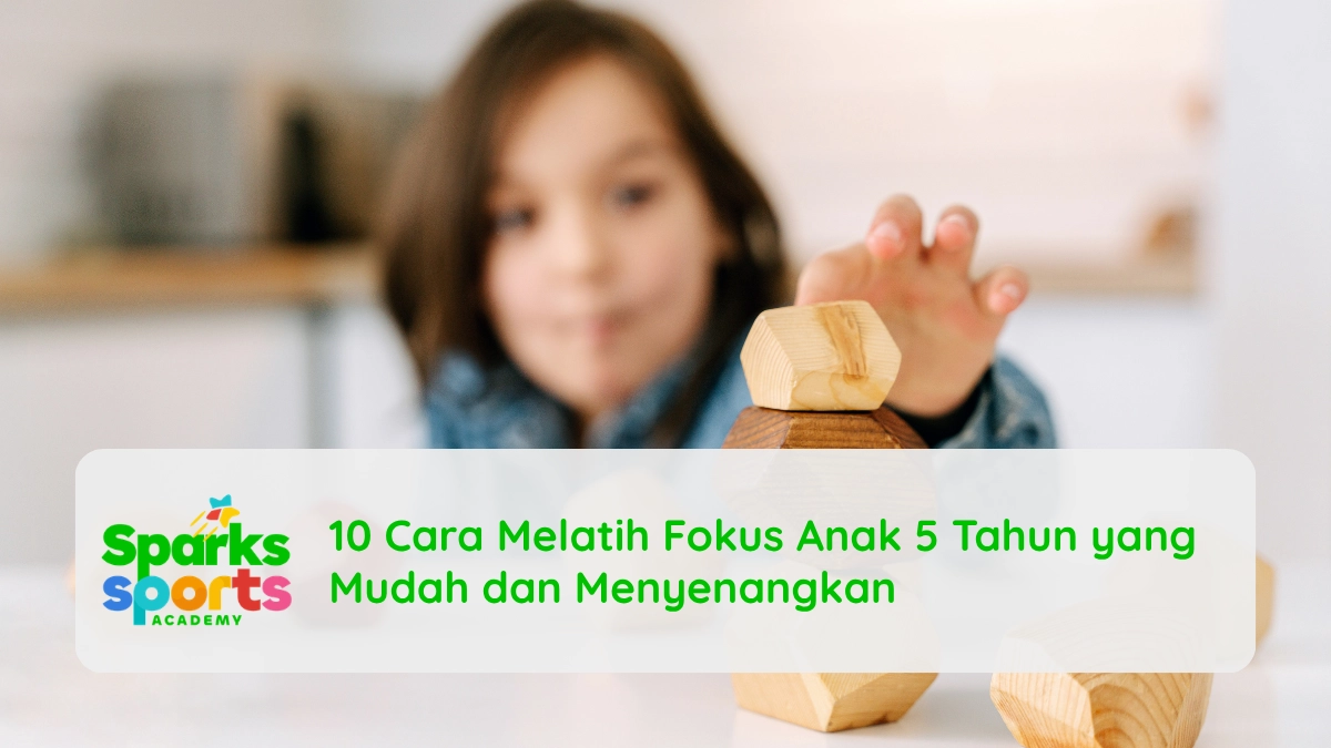 10 Cara Melatih Fokus Anak 5 Tahun yang Mudah dan Menyenangkan