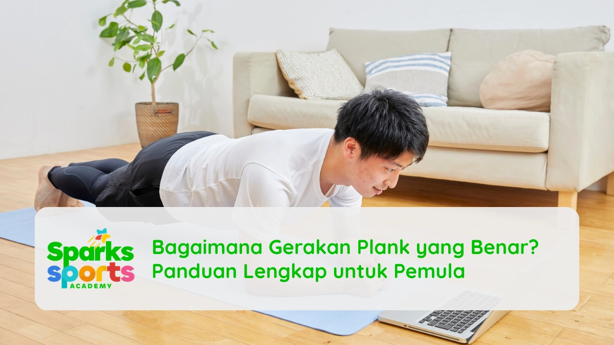 Bagaimana Gerakan Plank yang Benar? Panduan Lengkap untuk Pemula