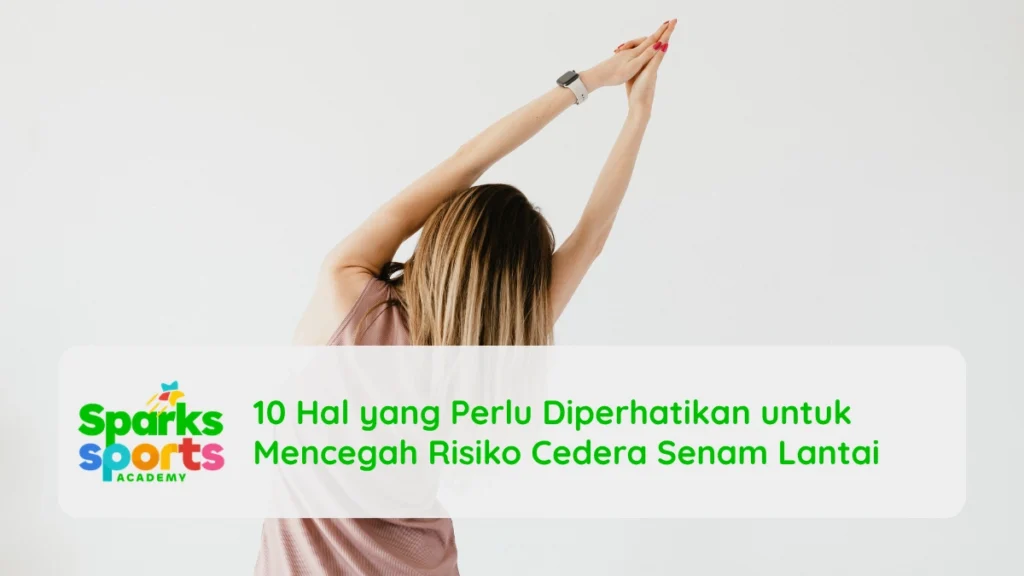 10 Hal yang Perlu Diperhatikan untuk Mencegah Risiko Cedera Senam Lantai