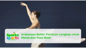 Arabesque Ballet: Panduan Lengkap untuk Melakukan Pose Balet