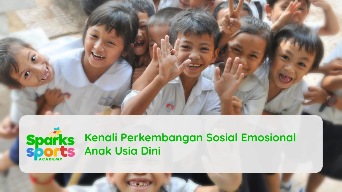 Kenali Perkembangan Sosial Emosional Anak Usia Dini