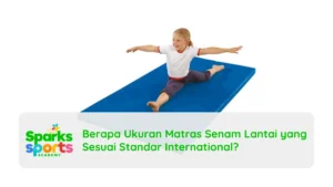Berapa Ukuran Matras Senam Lantai yang Sesuai Standar International?