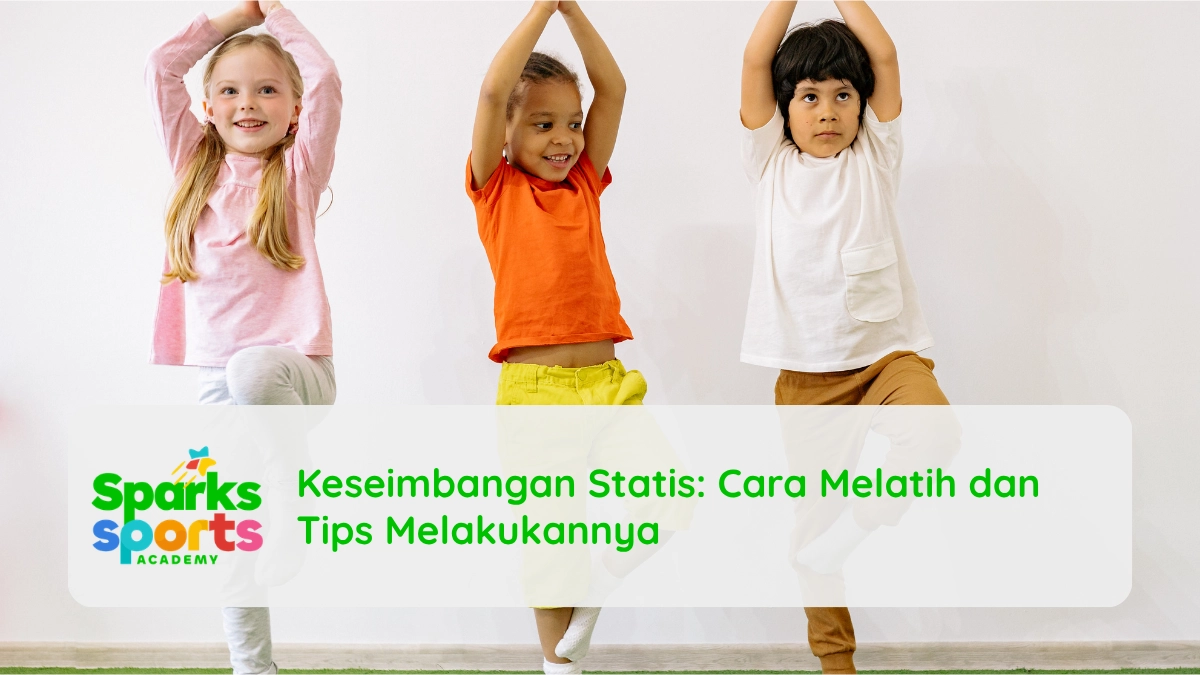Keseimbangan Statis: Cara Melatih dan Tips Melakukannya