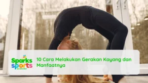 10 Cara Melakukan Gerakan Kayang dan Manfaatnya