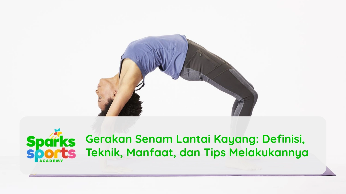 Gerakan Senam Lantai Kayang: Definisi, Teknik, Manfaat, dan Tips Melakukannya