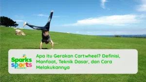 Apa itu Gerakan Cartwheel? Definisi, Manfaat, Teknik Dasar, dan Cara Melakukannya
