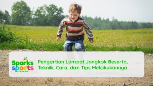 Pengertian Lompat Jongkok Beserta, Teknik, Cara, dan Tips Melakukannya