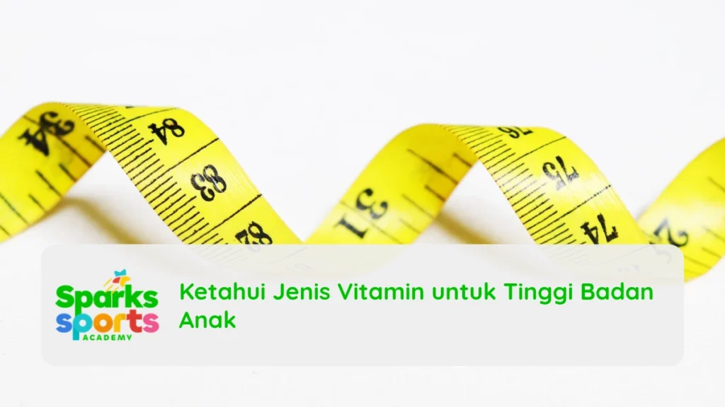 Ketahui Jenis Vitamin untuk Tinggi Badan Anak