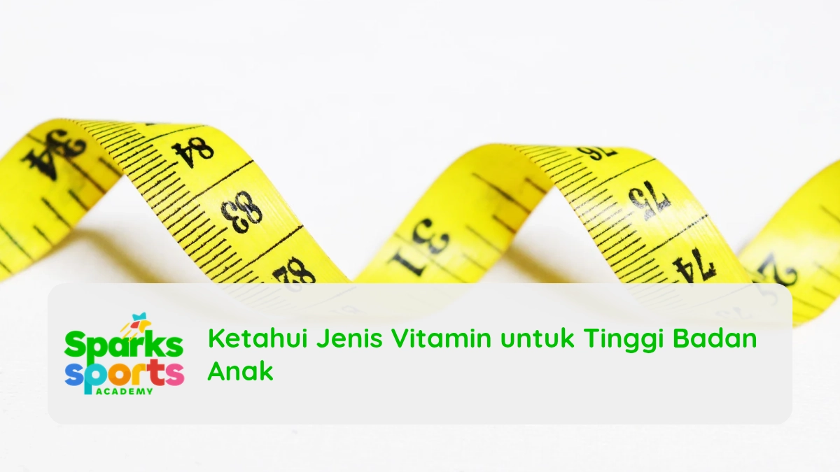 Ketahui Jenis Vitamin untuk Tinggi Badan Anak