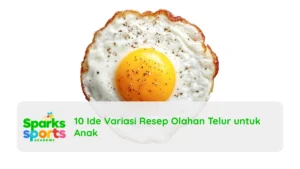 10 Ide Variasi Resep Olahan Telur untuk Anak