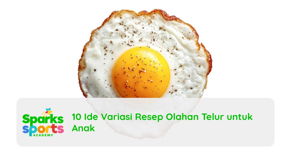 10 Ide Variasi Resep Olahan Telur untuk Anak