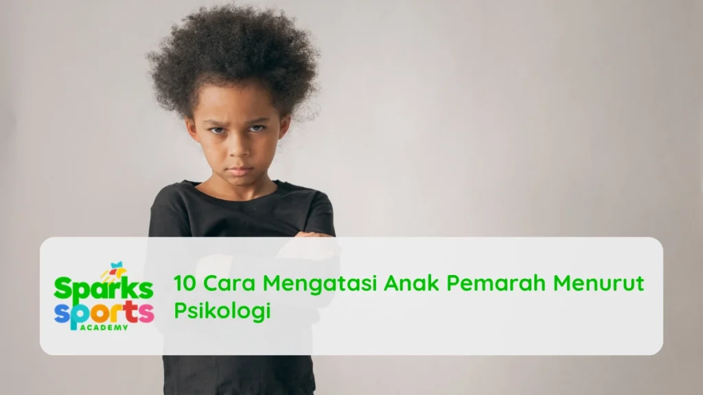 10 Cara Mengatasi Anak Pemarah Menurut Psikologi