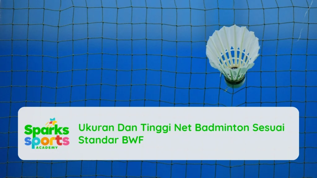 Ukuran Dan Tinggi Net Badminton Sesuai Standar BWF