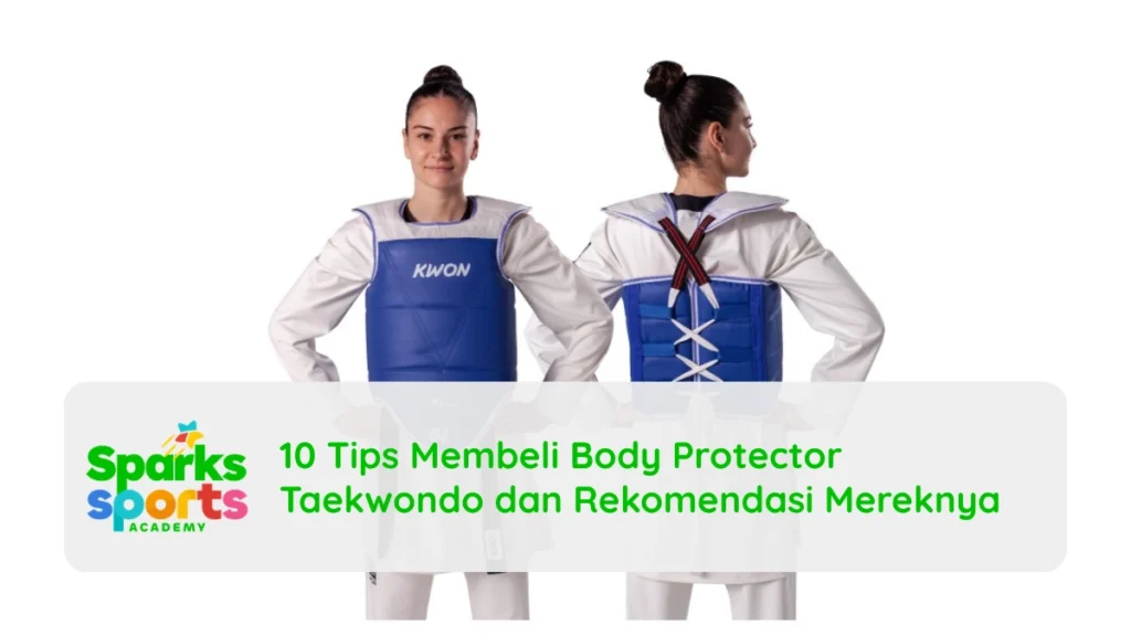 10 Tips Membeli Body Protector Taekwondo dan Rekomendasi Mereknya