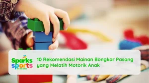 10 Rekomendasi Mainan Bongkar Pasang yang Melatih Motorik Anak