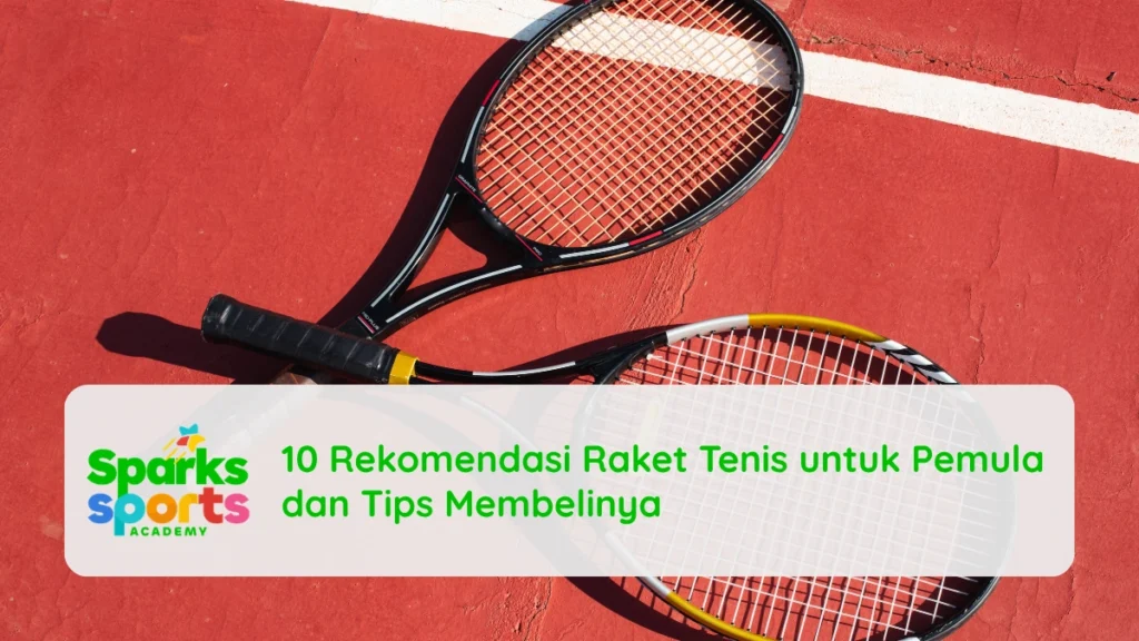 10 Rekomendasi Raket Tenis untuk Pemula dan Tips Membelinya