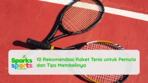 10 Rekomendasi Raket Tenis untuk Pemula dan Tips Membelinya