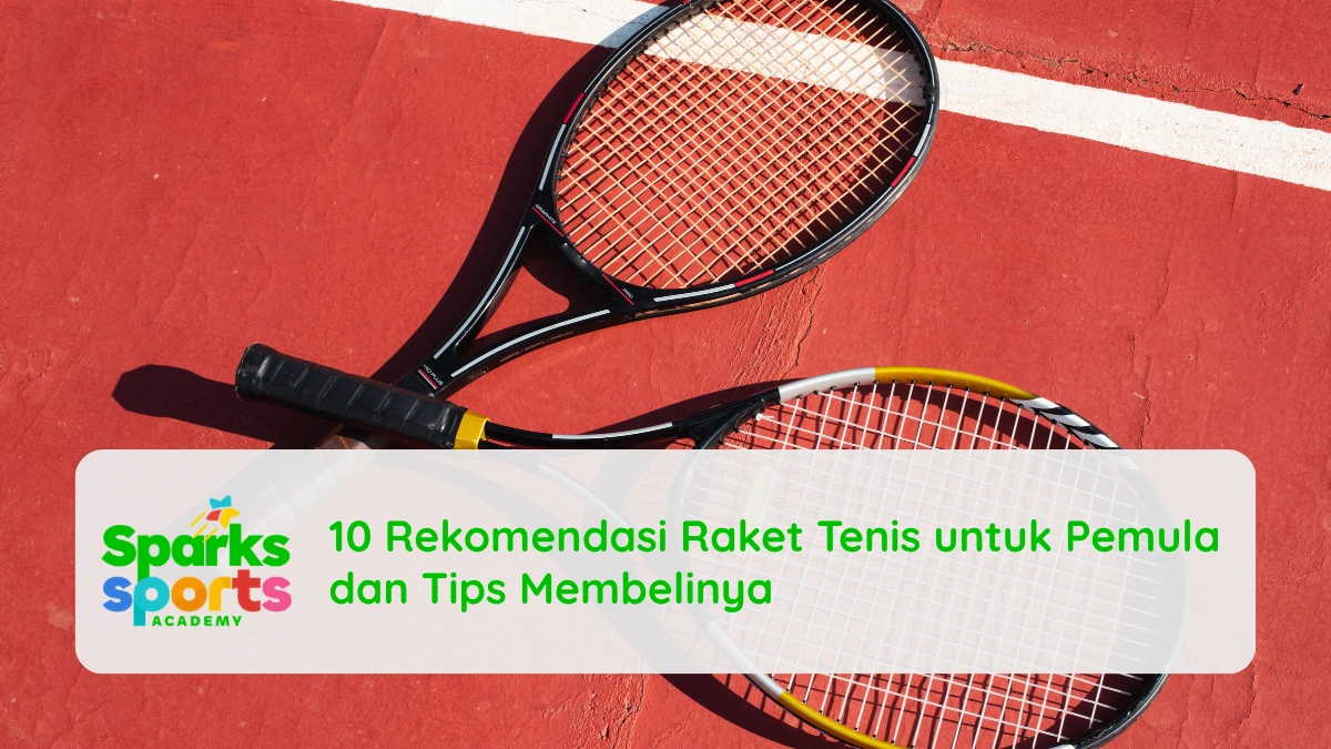 10 Rekomendasi Raket Tenis untuk Pemula dan Tips Membelinya