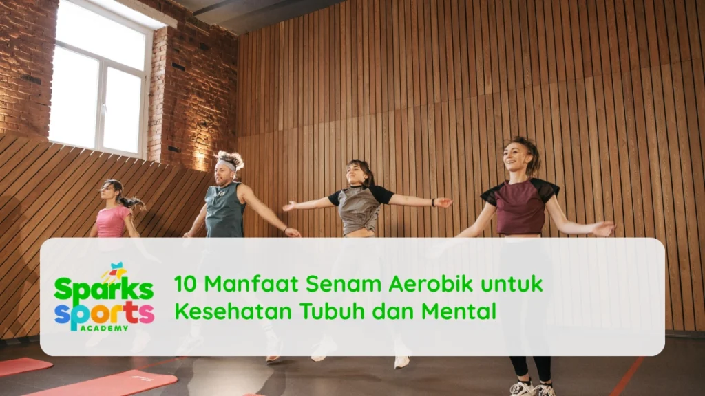 10 Manfaat Senam Aerobik untuk Kesehatan Tubuh dan Mental