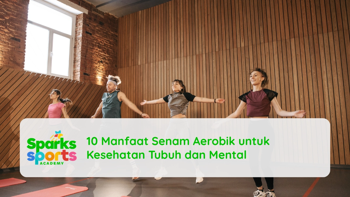 10 Manfaat Senam Aerobik untuk Kesehatan Tubuh dan Mental