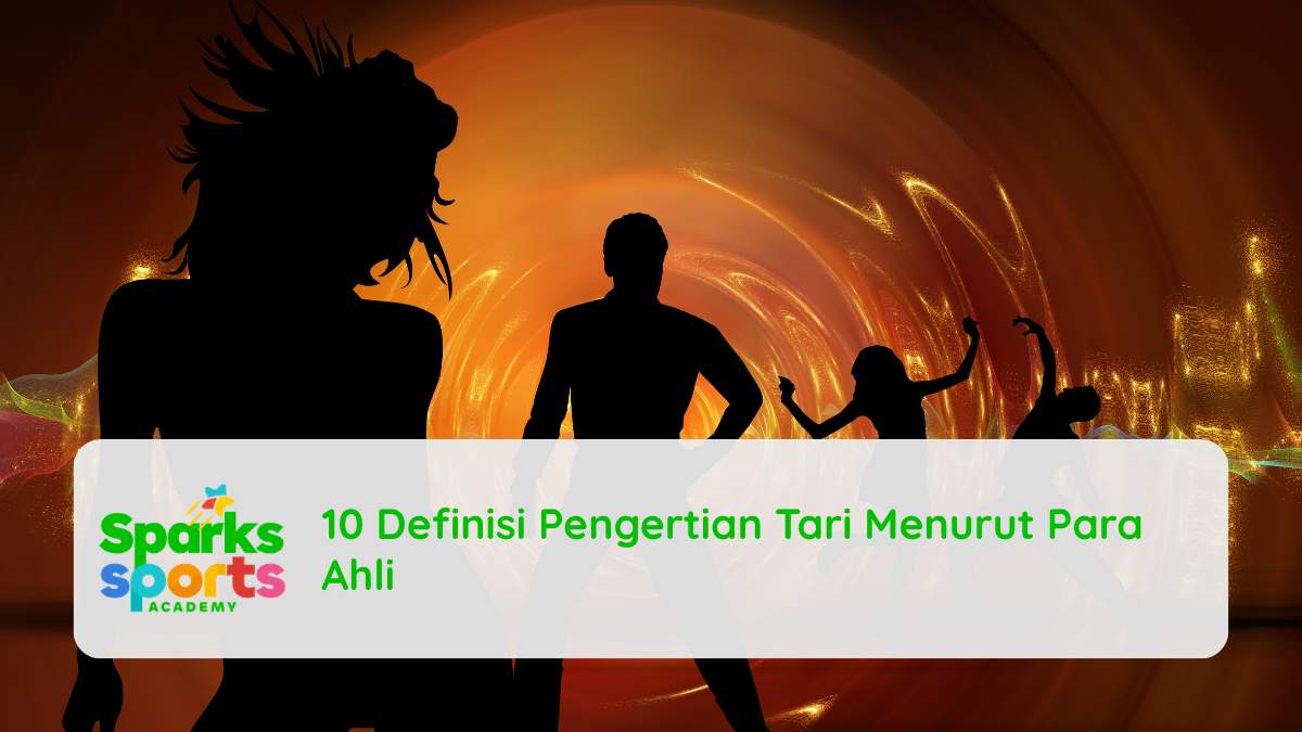 10 Definisi Pengertian Tari Menurut Para Ahli