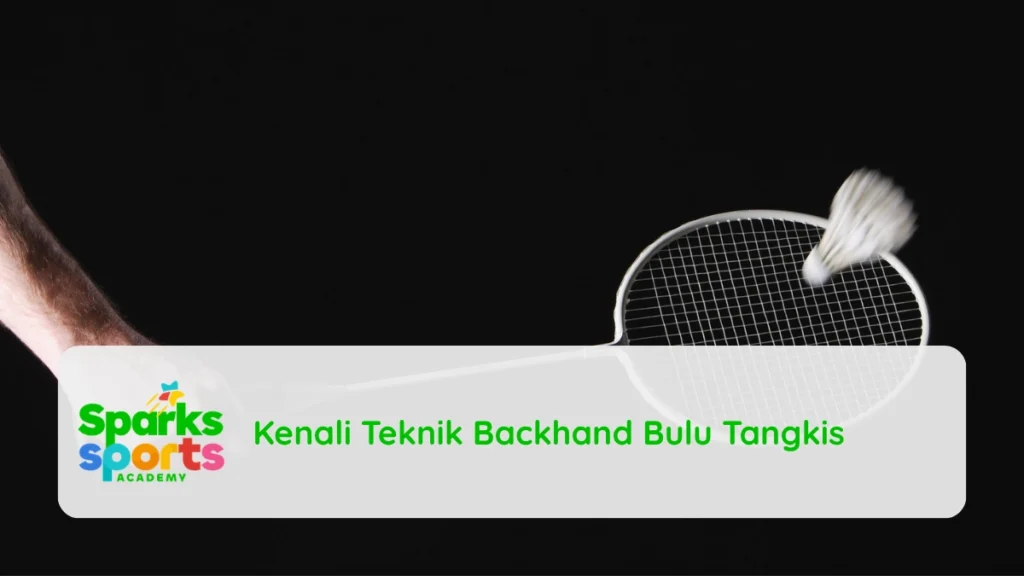 Kenali Teknik Backhand Bulu Tangkis