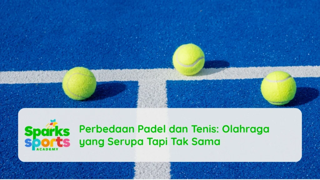 Perbedaan Padel dan Tenis: Olahraga yang Serupa Tapi Tak Sama