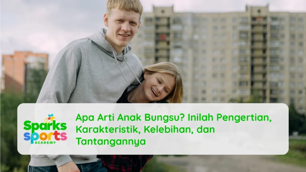 Apa Arti Anak Bungsu Inilah Pengertian, Karakteristik, Kelebihan, dan Tantangannya