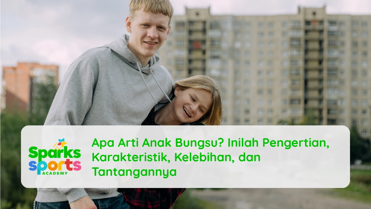Apa Arti Anak Bungsu Inilah Pengertian, Karakteristik, Kelebihan, dan Tantangannya