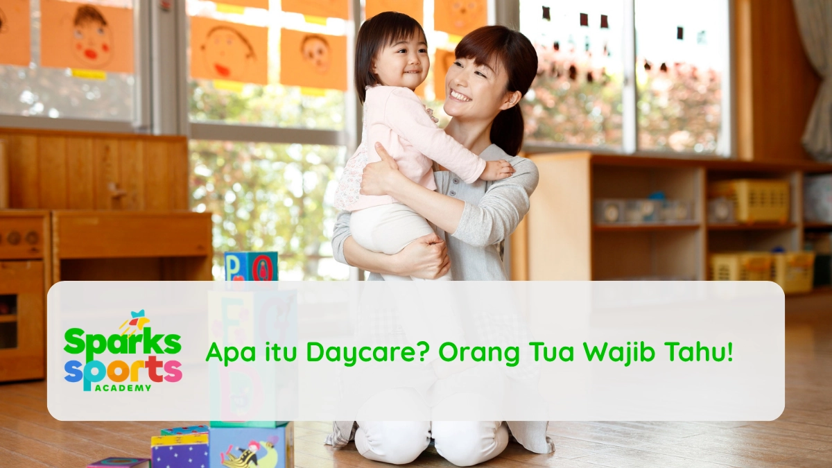 Apa itu Daycare Orang Tua Wajib Tahu!