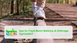 Apa itu Triple Beam Balance di Olahraga Gymnastic