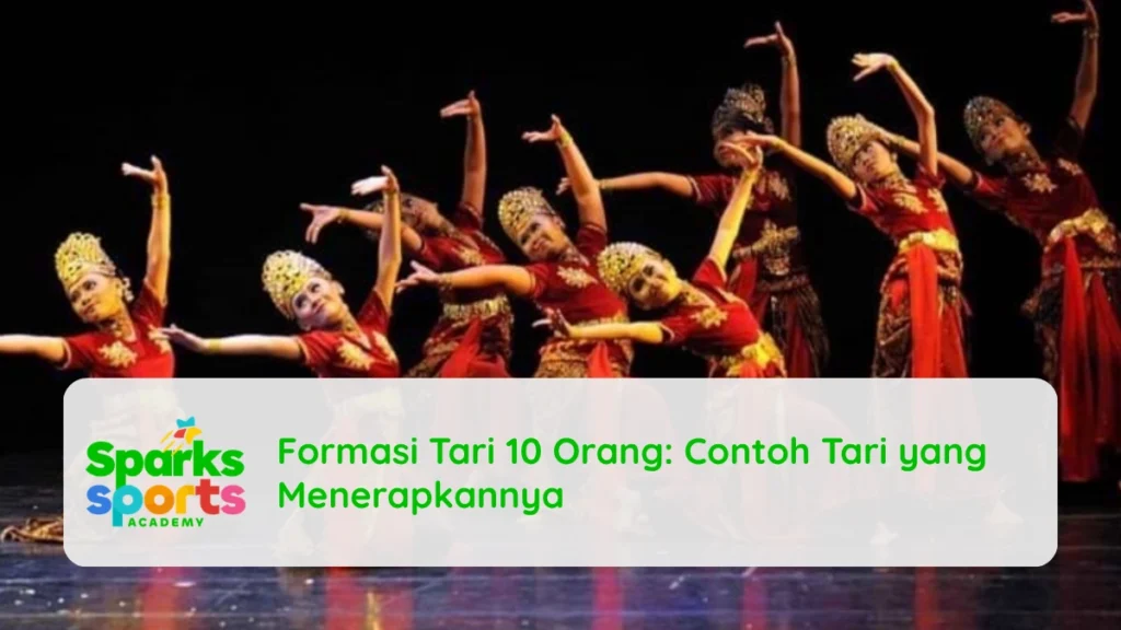 Formasi Tari 10 Orang Contoh Tari yang Menerapkannya