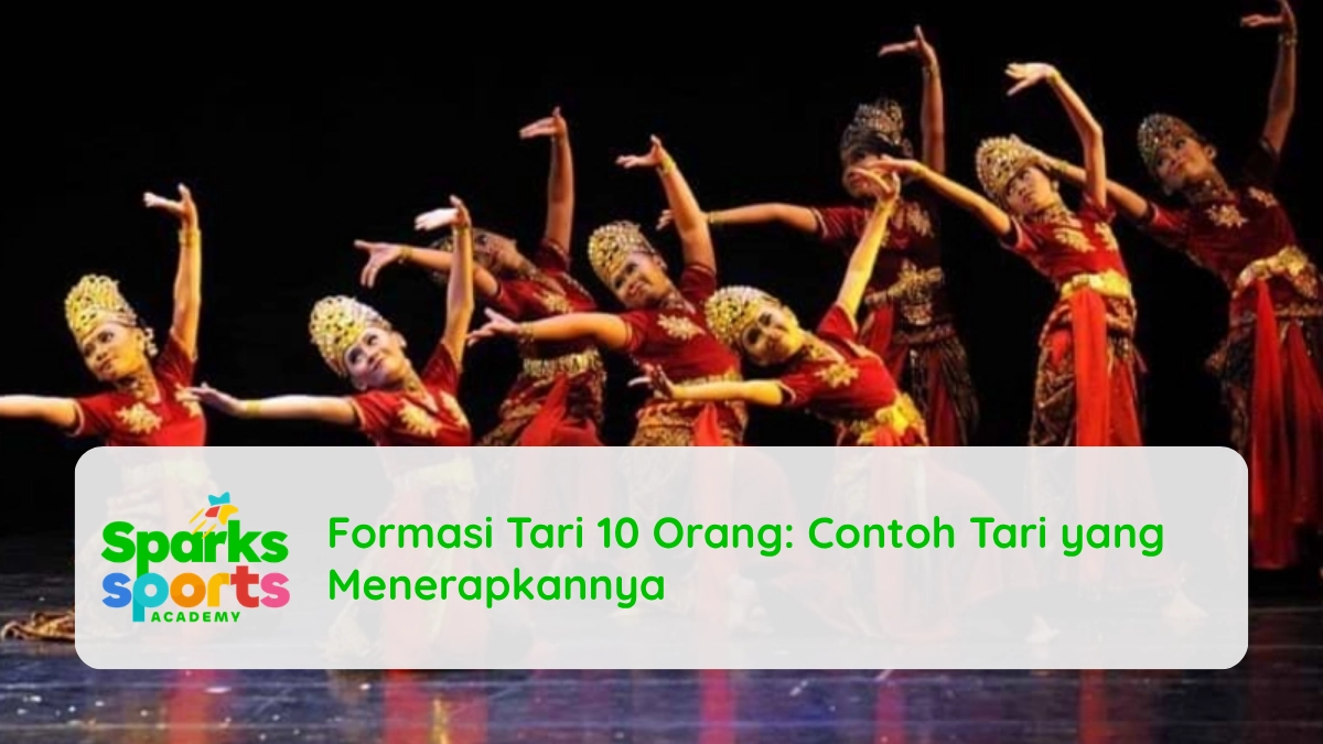 Formasi Tari 10 Orang Contoh Tari yang Menerapkannya