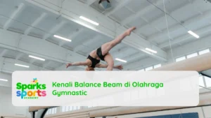 Kenali Balance Beam di Olahraga Gymnastic