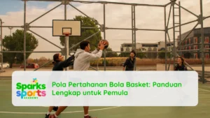 Pola Pertahanan Bola Basket Panduan Lengkap untuk Pemula