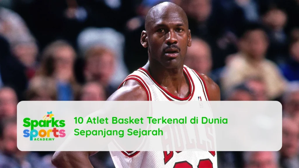 10 Atlet Basket Terkenal di Dunia Sepanjang Sejarah
