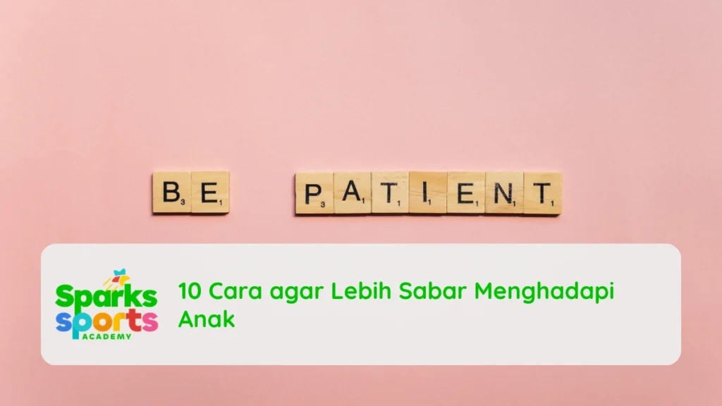 10 Cara agar Lebih Sabar Menghadapi Anak