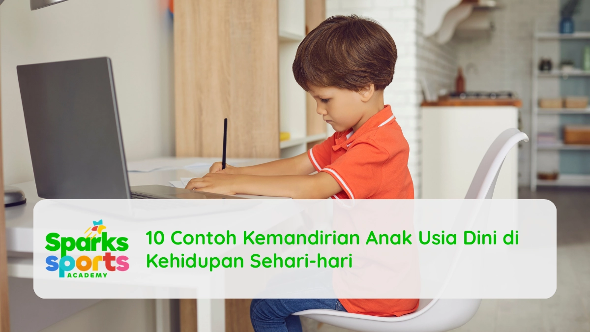 10 Contoh Kemandirian Anak Usia Dini di Kehidupan Sehari-hari