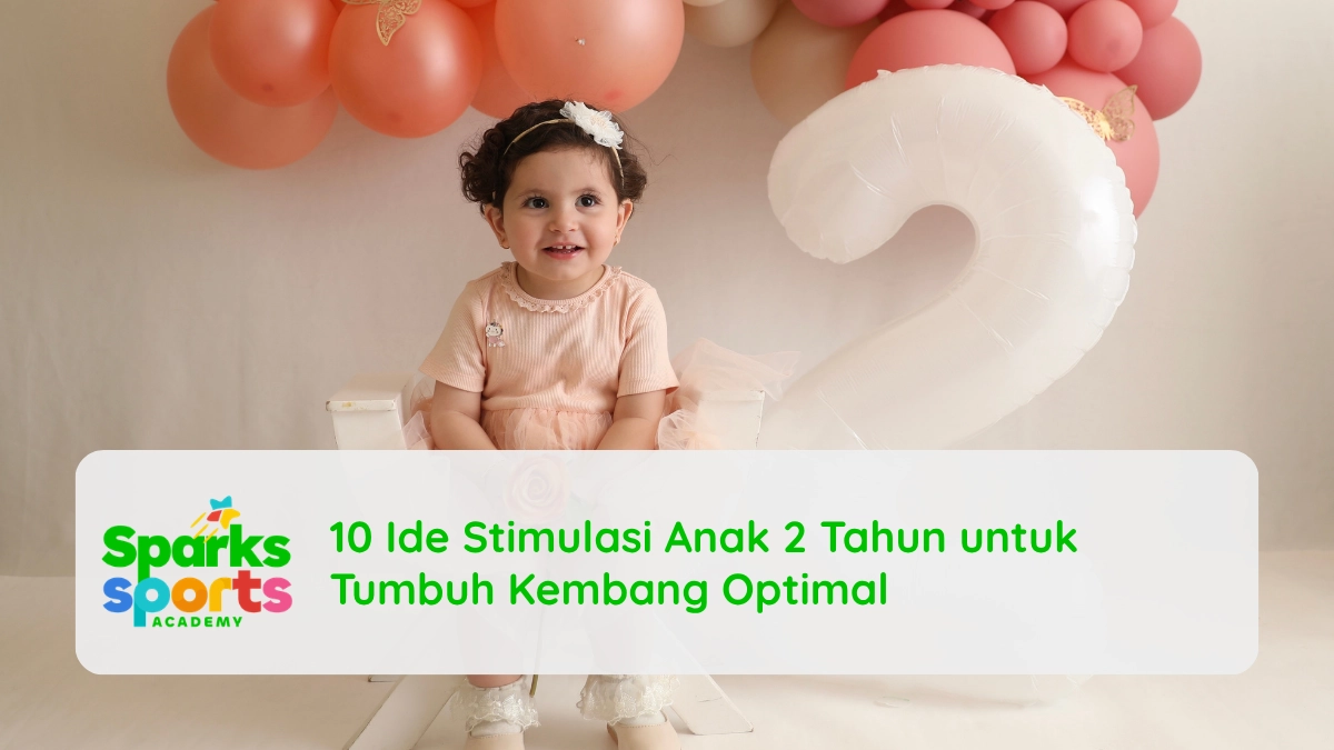 10 Ide Stimulasi Anak 2 Tahun untuk Tumbuh Kembang Optimal