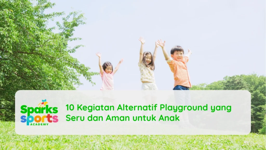 10 Kegiatan Alternatif Playground yang Seru dan Aman untuk Anak