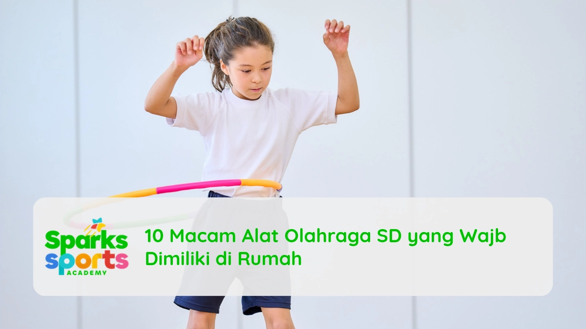 10 Macam Alat Olahraga SD yang Wajb Dimiliki di Rumah