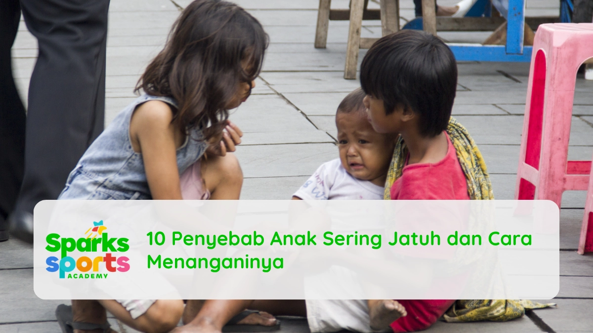 10 Penyebab Anak Sering Jatuh dan Cara Menanganinya
