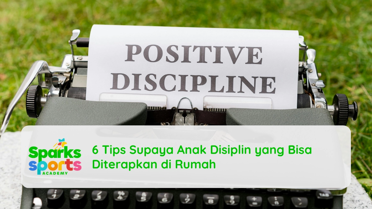 6 Tips Supaya Anak Disiplin yang Bisa Diterapkan di Rumah